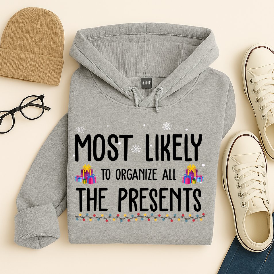 Most Likely To Organize All The Presents Funny Christmas Hoodie