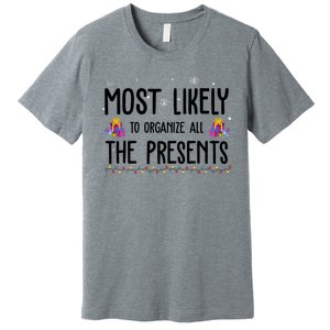 Most Likely To Organize All The Presents Funny Christmas Premium T-Shirt