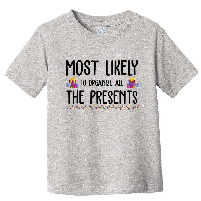 Most Likely To Organize All The Presents Funny Christmas Toddler T-Shirt