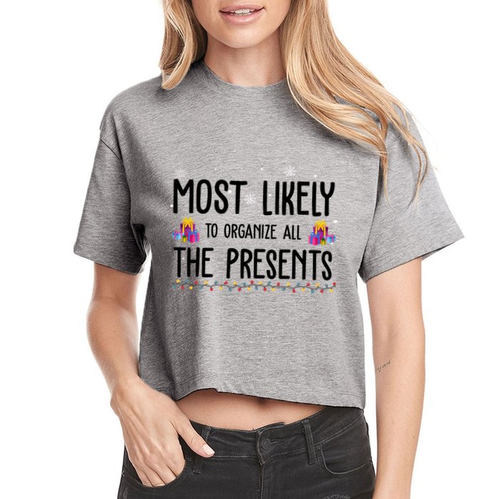 Most Likely To Organize All The Presents Funny Christmas Women's Crop Top Tee