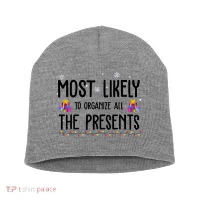 Most Likely To Organize All The Presents Funny Christmas Short Acrylic Beanie