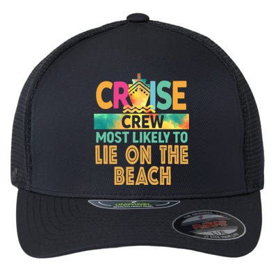 Most Likely To Lie On The Beach Cruise Crew Family Vacation Funny Gift Flexfit Unipanel Trucker Cap