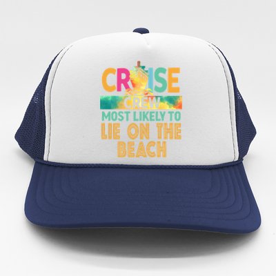 Most Likely To Lie On The Beach Cruise Crew Family Vacation Funny Gift Trucker Hat