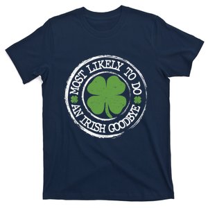 Most Likely To Do An Irish Goodbye Funny St Patricks Day T-Shirt