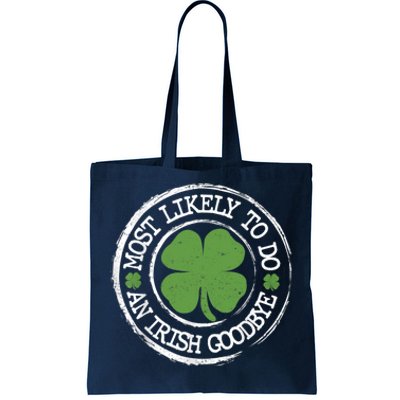 Most Likely To Do An Irish Goodbye Funny St Patricks Day Tote Bag