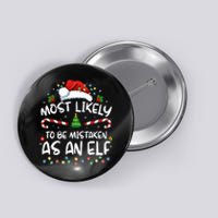 Most Likely To Be Mistaken As An Elf Funny Family Christmas Button