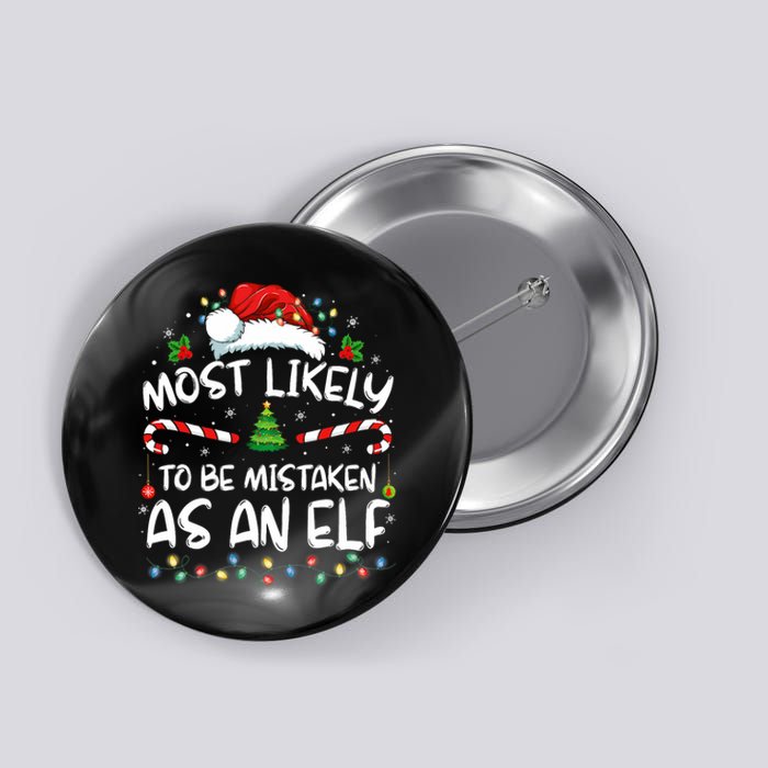 Most Likely To Be Mistaken As An Elf Funny Family Christmas Button