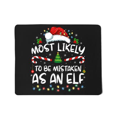 Most Likely To Be Mistaken As An Elf Funny Family Christmas Mousepad