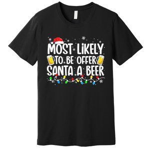 Most Likely To Offer Santa A Beer Funny Drinking Christmas  Premium T-Shirt