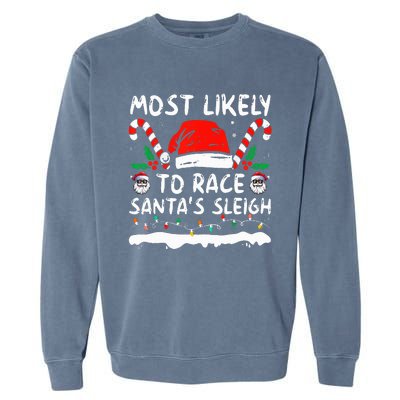 Most Likely To Race SantaS Sleigh Christmas Family Matching Garment-Dyed Sweatshirt