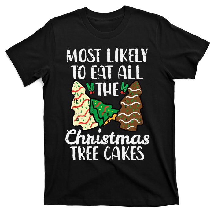 Most Likely To Eat Christmas Tree Cakes Xmas T-Shirt