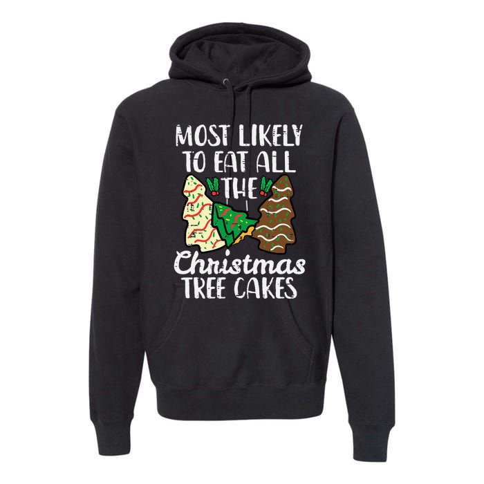 Most Likely To Eat Christmas Tree Cakes Xmas Premium Hoodie