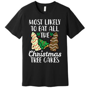 Most Likely To Eat Christmas Tree Cakes Xmas Premium T-Shirt