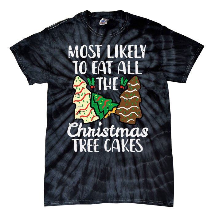 Most Likely To Eat Christmas Tree Cakes Xmas Tie-Dye T-Shirt