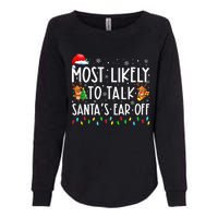 Most Likely To Talk Santa's Ear Off Family Xmas  Womens California Wash Sweatshirt