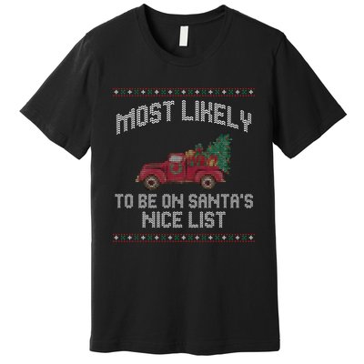 Most Likely To Be On Santas Nice List Funny Ugly Christmas Premium T-Shirt