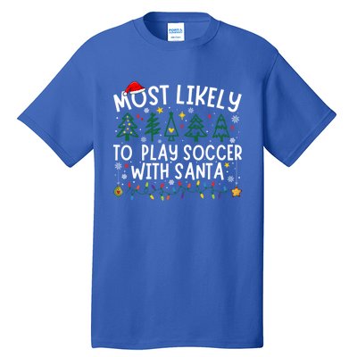 Most Likely To Play Soccer With Santa Matching Christmas Tall T-Shirt