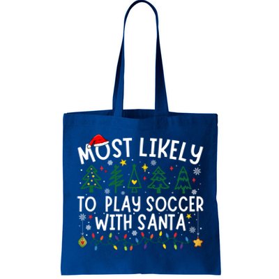 Most Likely To Play Soccer With Santa Matching Christmas Tote Bag