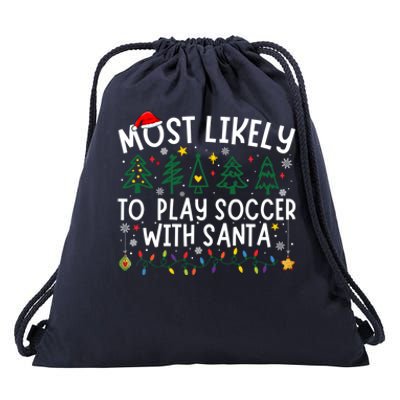 Most Likely To Play Soccer With Santa Matching Christmas Drawstring Bag