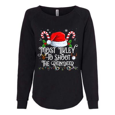 Most Likely To Shoot The Reindeer Matching Family Gift Womens California Wash Sweatshirt