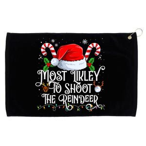 Most Likely To Shoot The Reindeer Matching Family Gift Grommeted Golf Towel