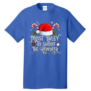 Most Likely To Shoot The Reindeer Matching Family Gift Tall T-Shirt