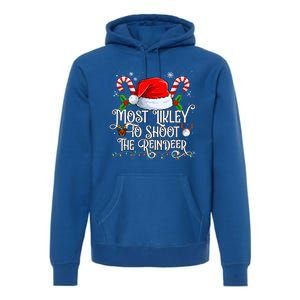 Most Likely To Shoot The Reindeer Matching Family Gift Premium Hoodie