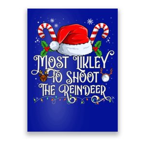 Most Likely To Shoot The Reindeer Matching Family Gift Poster