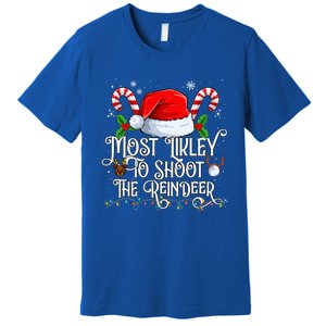 Most Likely To Shoot The Reindeer Matching Family Gift Premium T-Shirt