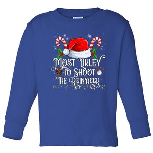 Most Likely To Shoot The Reindeer Matching Family Gift Toddler Long Sleeve Shirt