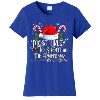 Most Likely To Shoot The Reindeer Matching Family Gift Women's T-Shirt