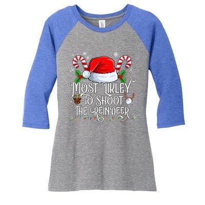 Most Likely To Shoot The Reindeer Matching Family Gift Women's Tri-Blend 3/4-Sleeve Raglan Shirt