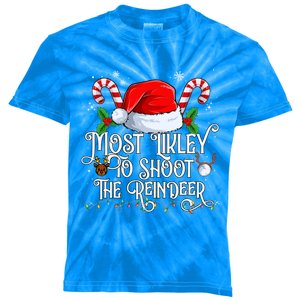 Most Likely To Shoot The Reindeer Matching Family Gift Kids Tie-Dye T-Shirt