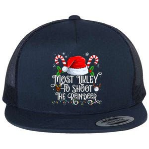 Most Likely To Shoot The Reindeer Matching Family Gift Flat Bill Trucker Hat