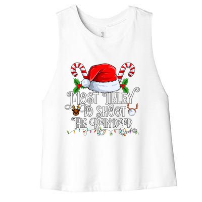 Most Likely To Shoot The Reindeer Matching Family Gift Women's Racerback Cropped Tank