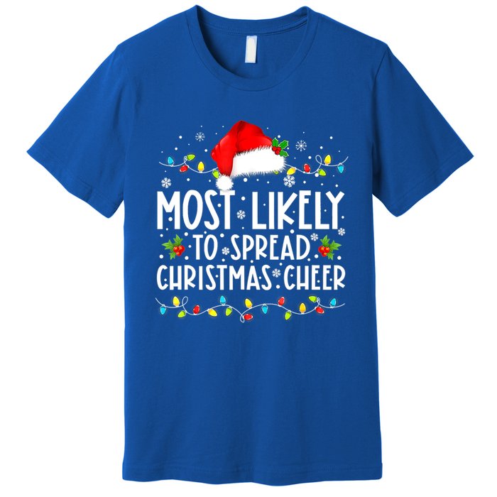 Most Likely To Spread Christmas Cheer Santa Hat Xmas Lights Gift Premium T-Shirt