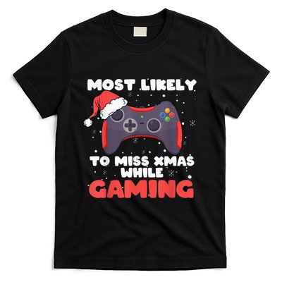 Most Likely To Miss Christmas While Gaming, Xmas Family T-Shirt