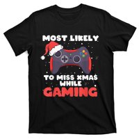 Most Likely To Miss Christmas While Gaming, Xmas Family T-Shirt