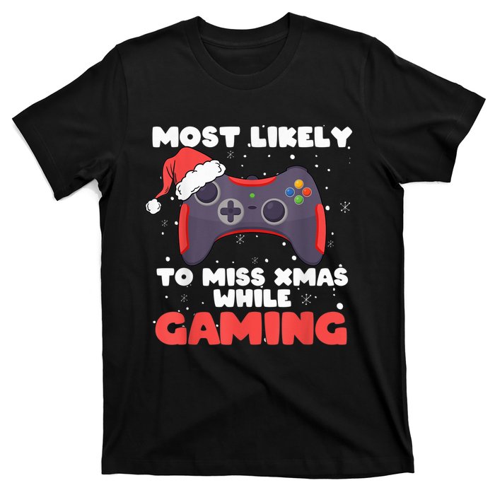 Most Likely To Miss Christmas While Gaming, Xmas Family T-Shirt