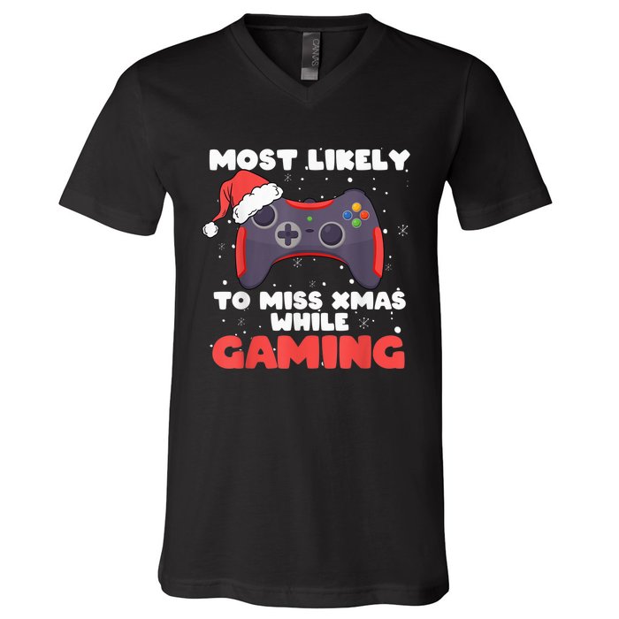 Most Likely To Miss Christmas While Gaming, Xmas Family V-Neck T-Shirt