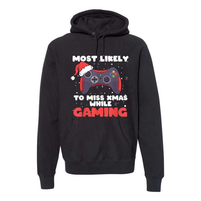 Most Likely To Miss Christmas While Gaming, Xmas Family Premium Hoodie