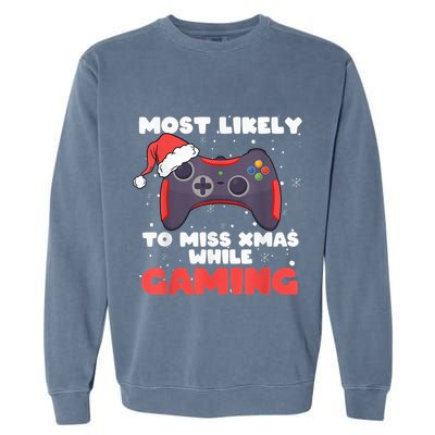 Most Likely To Miss Christmas While Gaming, Xmas Family Garment-Dyed Sweatshirt