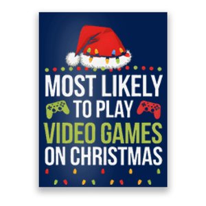 Most Likely To Play Video Games On Christmas Funny Gamer Poster