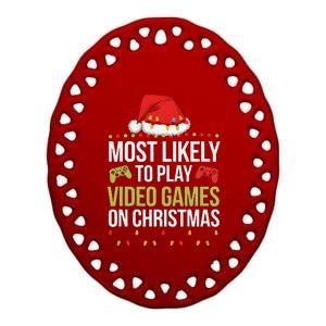 Most Likely To Play Video Games On Christmas Funny Gamer Ceramic Oval Ornament