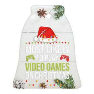 Most Likely To Play Video Games On Christmas Funny Gamer Ceramic Bell Ornament