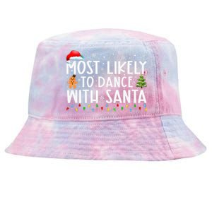 Most Likely To Dance With Santa Family Xmas Holiday Tie-Dyed Bucket Hat