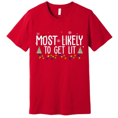Most Likely To Get Lit Funny Christmas Premium T-Shirt