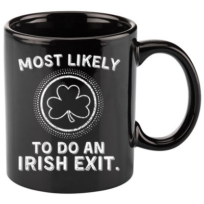 Most Likely To Do An Irish Exit Funny St Patricks Day 11oz C Handle Ceramic Mug