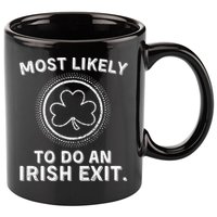 Most Likely To Do An Irish Exit Funny St Patricks Day 11oz C Handle Ceramic Mug