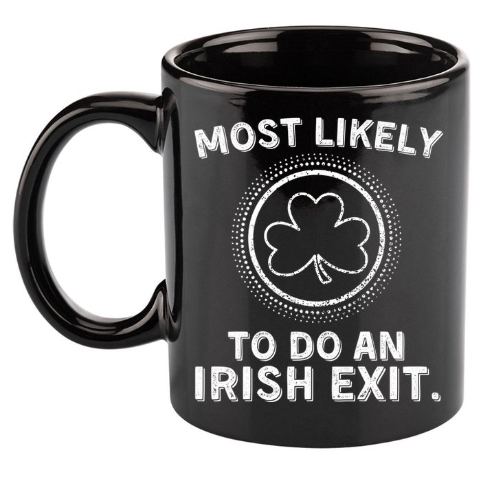 Most Likely To Do An Irish Exit Funny St Patricks Day 11oz C Handle Ceramic Mug